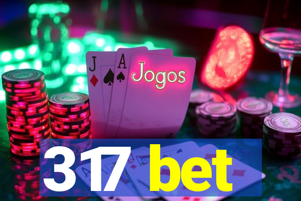 317 bet